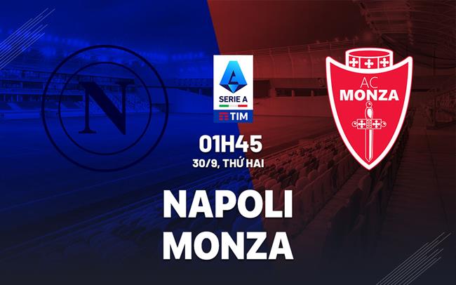 nhan dinh bong da du doan Napoli vs Monza vdqg italia serie a hom nay