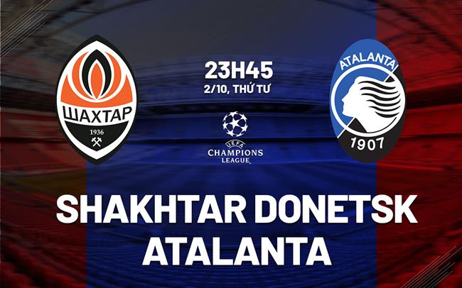 nhan dinh bong da du doan Shakhtar Donetsk vs Atalanta cup c1 champions league hom nay